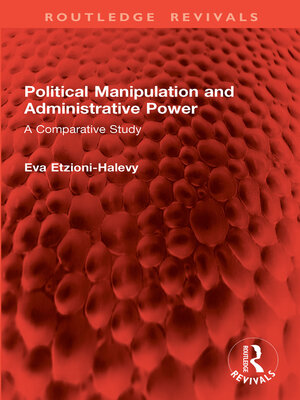 cover image of Political Manipulation and Administrative Power